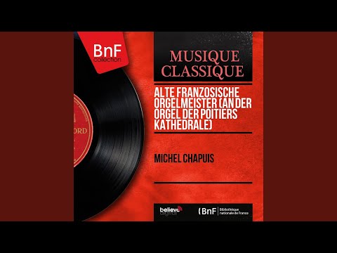 Premier livre d'orgue: Offerte du cinquième ton "Le Vive le Roy des Parisiens à son entrée à...