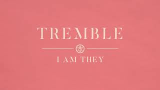 I AM THEY - Tremble (Official Audio)