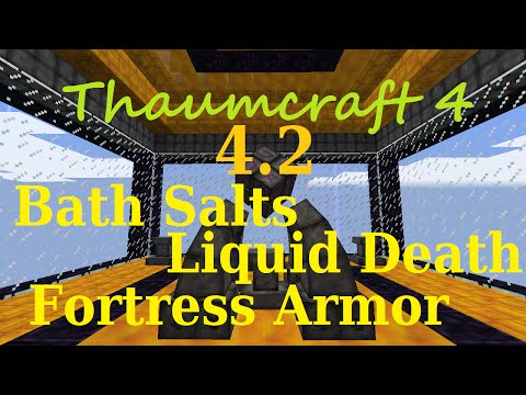 [1.7.10] A Guide to Thaumcraft 4.2 - Bath Salts, Liquid Death and Thaumium Fortress Armor