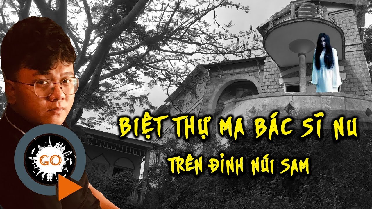 NÚI SAM | Khóc thét khám phá Biệt Thự MA Bác Sĩ Nu trên đỉnh Núi Sam | Quang Chau