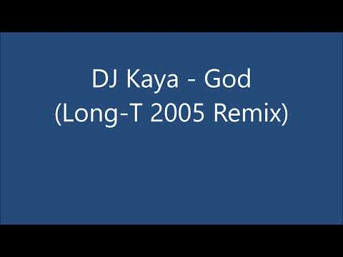 DJ Kaya - God (Long-T 2005 Remix)