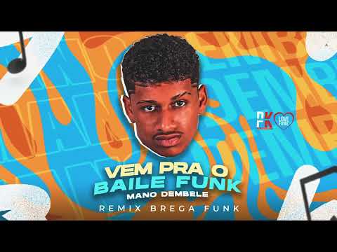 MANO DEMBELE   ( VEM PRA O BAILE FUNK )