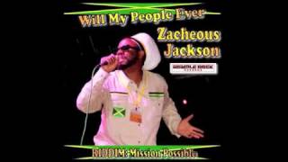 ZACHEOUS JACKSON - Will My People Ever.wmv