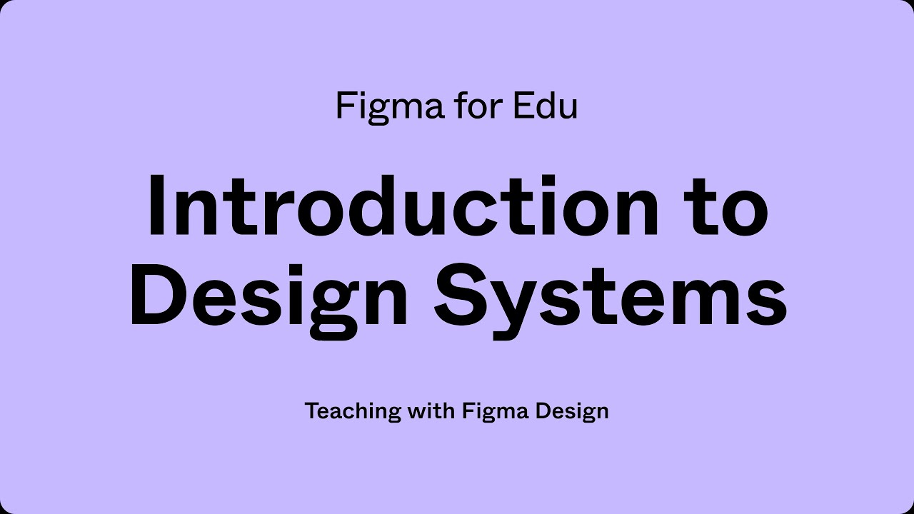 Figma for Education: Introduction to Design Systems