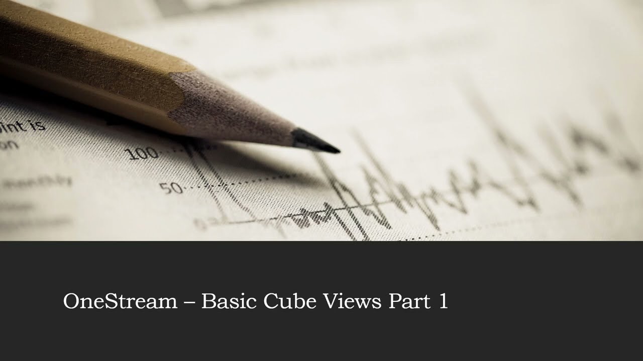 Basic Cube Views OneStream - Part 1