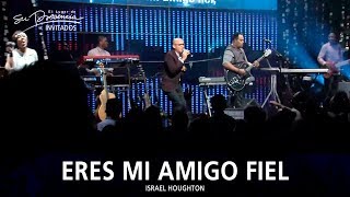 Israel Houghton &amp; Job Gonzalez - Eres Mi Amigo Fiel (Friend Of God) - El Lugar De Su Presencia