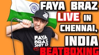 FAYA BRAZ BEATBOXING LIVE IN CHENNAI,INDIA