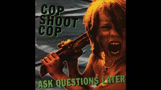 Cop Shoot Cop - untitled  - Ask Questions Later (1993).