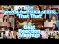 PSY - 'That That (prod. & feat. SUGA of BTS)' MV Best Reaction Mashup