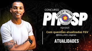 🚨 REVISÃO DE ATUALIDADES  PROVA SOLDADO PMSP 2025 I BANCA FGV