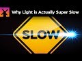Why The Speed Of Light Is Actually Horribly Slow