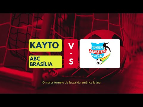 KAYTO VS ABC BRASÍLIA - TORNEIO ARIMATEIA DE FUTSAL 2025/2026