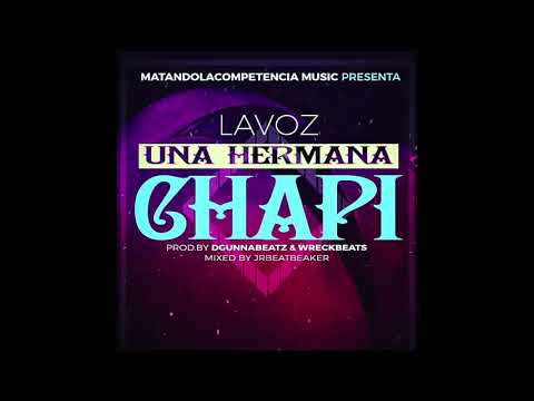 Lavoz "King Voz" - Una Hermana Chapi (Prod. DGunnaBeatz & WreckBeats)