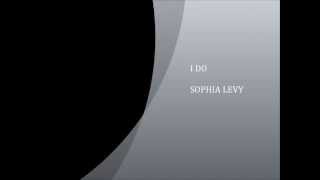 I DO - SOPHIA LEVY.wmv