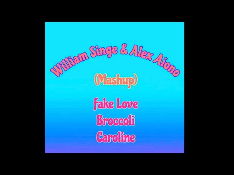 Fake Love, Broccoli & Caroline (Mashup Lyrics) - William Singe & Alex Aiono