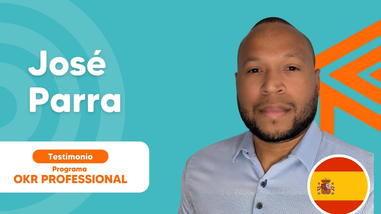 ✅José Parra | Testimonios - Programa OKR Professional