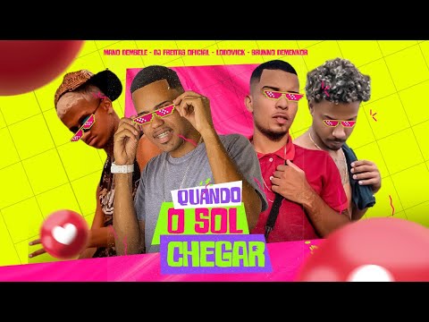 MANO DEMBELE, DJ FREITAS OFICIAL, MC LODOVICK E BRUNNO DEMENNOR - QUANDO O SOL CHEGAR - BREGA FUNK