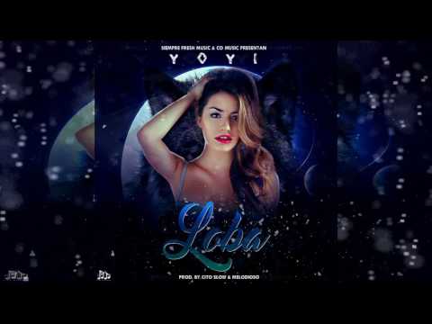 Yoyi - Loba (Prod. Melodioso & Cito Slow)