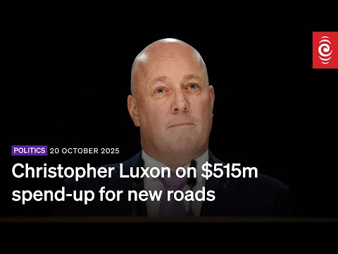 Prime Minister Christopher Luxon on $515m spend-up for new roads | RNZ