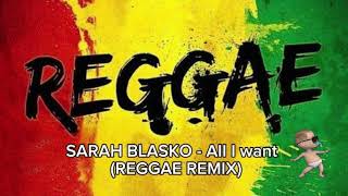 Download lagu REGGAE REMIX || sarah blasko - AII I want (viral tiktok) mp3