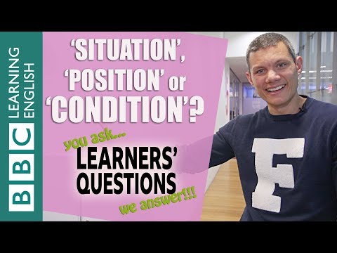 ‘Situation’, ‘position’ and ‘condition’ - Learners' Questions