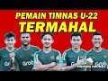 LUAR BIASA!! Inilah Daftar Nama Pemain Timnas U22 Termahal