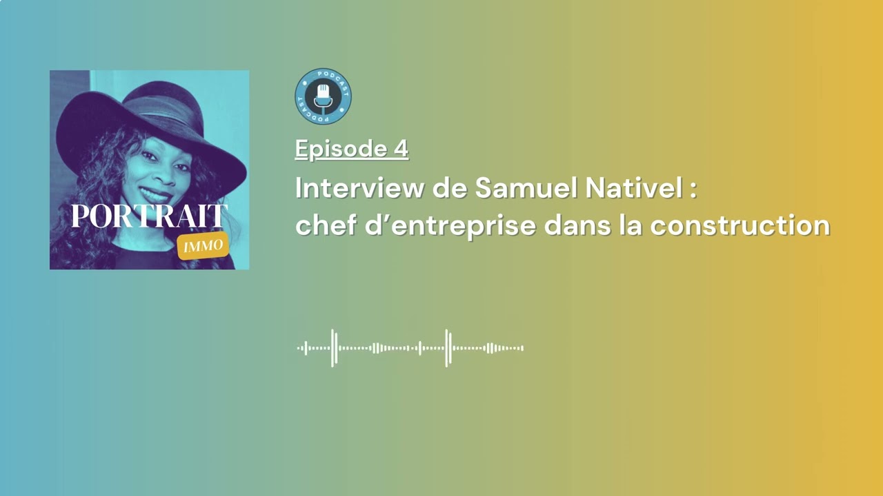 Samuel Nativel, entrepreneur dans la construction - Portrait Immo
