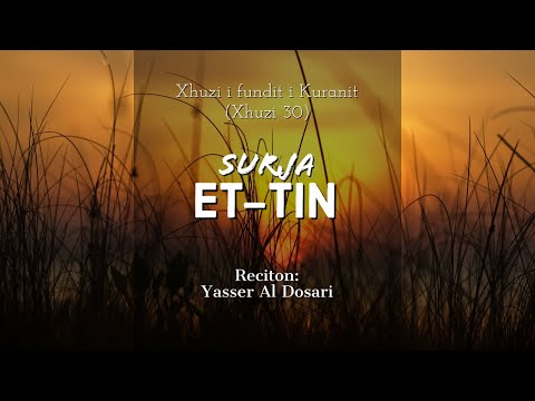 Surja Et-Tin (Me përkthim shqip) - Yasser Al-Dosari