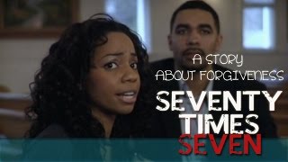 "Seventy Times Seven" Dramatic Short Film about Love, Faith, and Forgiveness