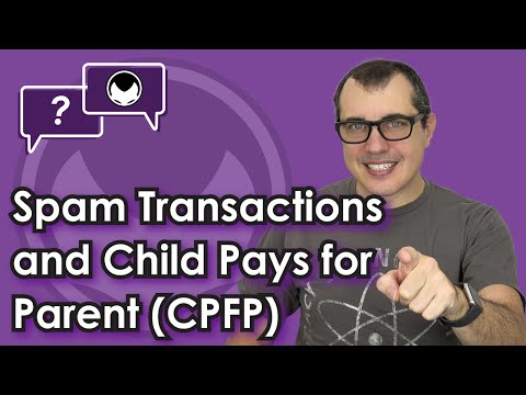 Bitcoin Q&A: Spam Transactions and Child Pays for Parent (CPFP)