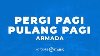 Download lagu Pergi Pagi Pulang Pagi - Armada (KARAOKE VERSION) mp3