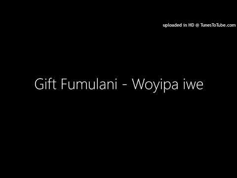 Gift Fumulani - Woyipa iwe