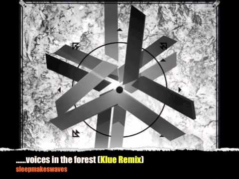 voices in the forest (Klue Remix) - Sleepmakeswaves