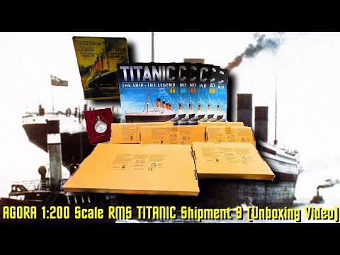 AGORA Models 1:200 Scale Build the R.M.S. TITANIC Shipment 9 (Unboxing Video)