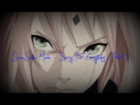SasuSaku Movie：  ˢºʳʳʸ fºʳ ᵉᵛᵉʳʸᵗʰ'ⁿᵍ  －  Part 1