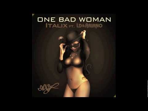 Italix - One Bad Woman Featuring LD & Ariano