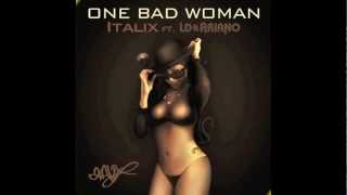 Italix - One Bad Woman Featuring LD & Ariano