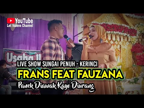 Frans Feat Fauzana - PANEK DIAWAK KAYO DIURANG °(Penyanyi Asli) Live Show Sungai Penuh - Kerinci