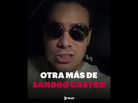 ¡La última de Sandro Castro!