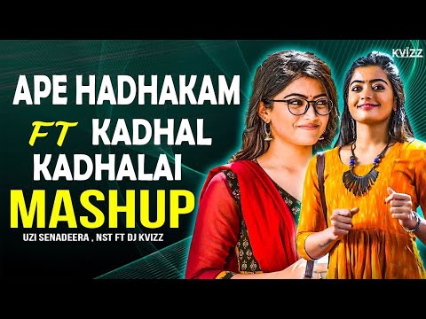 Ape Hadhakam Ft Kadhal Kadhai (Remix) | Uzi Senadeera x NST Ft (DJ Kvizz) | Sinhala N Tamil Mashup.