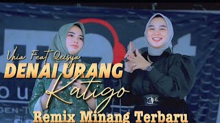 Download lagu DENAI URANG KATIGO REMIX - QEISYA feat VHIA KASIH - LAGU REMIX MINANG ORGEN TUNGGAL mp3