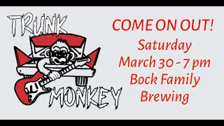 Trunk Monkey - Don't miss our rocking show Saturday March 30 at Bock Family Brewing in Centerville!