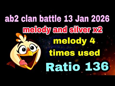 Angry birds 2 clan battle 13 jan 2026 Melody and silver x2 (4 melody used) Ratio 136#ab2 cvc today