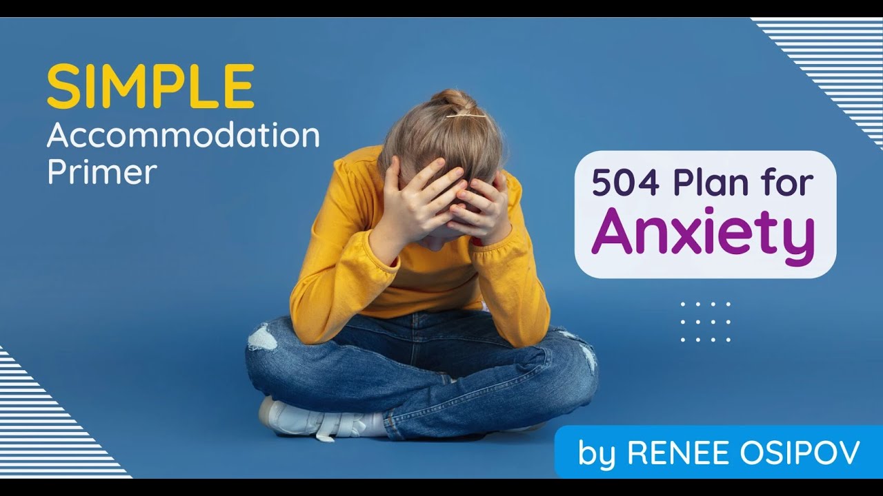 504 Plan for Anxiety (SIMPLE Accommodation Primer)