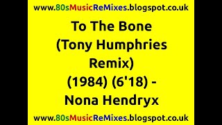 Download lagu To The Bone (Tony Humphries Remix) - Nona Hendryx | 80s Club Music | 80s Club Mixes | 80s Dance Mix mp3