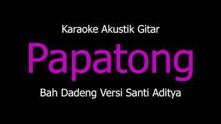 Download lagu Karaoke Papatong - Bah Dadeng (Versi Akustik Gitar) Kangge Istri mp3 Download lagu Karaoke Papatong - Bah Dadeng (Versi Akustik Gitar) Kangge Istri mp3