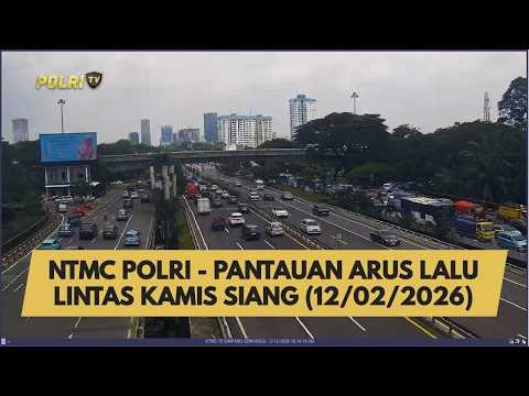 NTMC POLRI - PANTAUAN ARUS LALU LINTAS KAMIS SIANG (12/02/2026)
