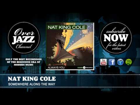 Nat King Cole - Somewhere Along The Way (1952)