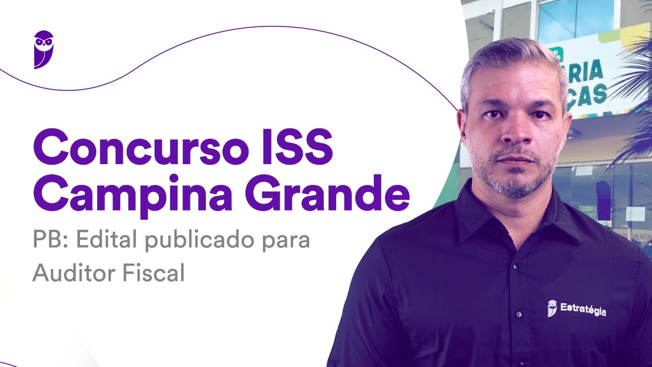 Concurso ISS Campina Grande PB: Edital publicado para Auditor Fiscal