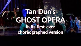 ChamberFest Cleveland and Groundworks Dance Theatre present Tan Dun's Ghost Opera